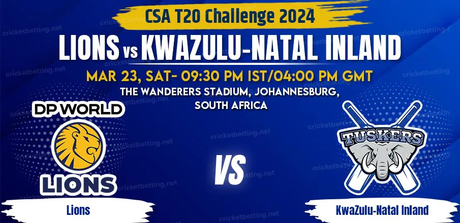 Lions vs KwaZulu Natal Inland Match Prediction & Betting Tips - CSA T20 Challenge 2024