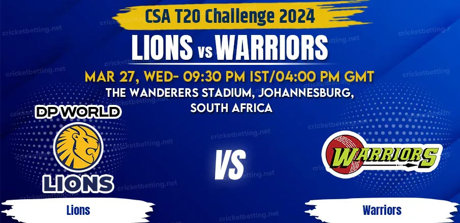 Lions vs Warriors Match Prediction & Betting Tips - CSA T20 Challenge 2024