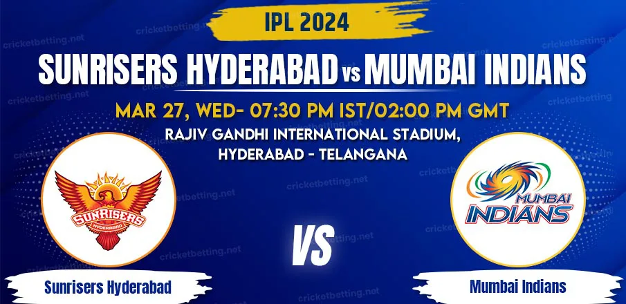 Sunrisers Hyderabad vs Mumbai Indians T20 Match Prediction & Betting Tips, IPL 2024