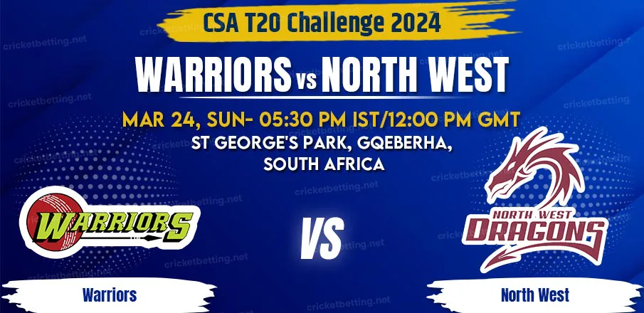 Warriors vs North West Match Prediction & Betting Tips - CSA T20 Challenge 2024